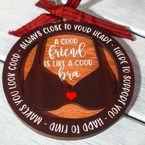 'A Good Friend is like a Good Bra' Christmas 3D Dark BrownWooden Ornamen…